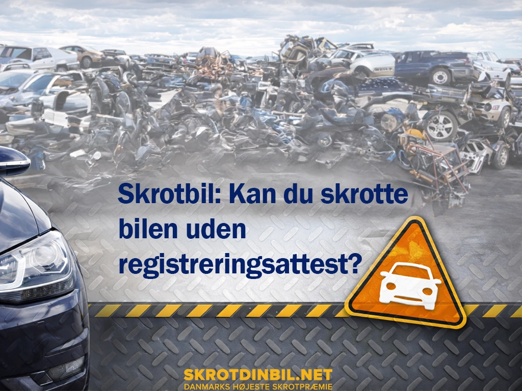 skrotbil-kan-du-skrotte-bilen-uden-registreringsattest-galleri